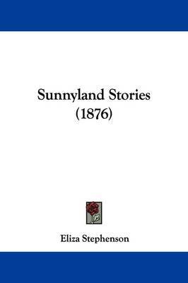 Sunnyland Stories (1876) by Eliza Stephenson image
