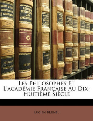 Les Philosophes Et L'Academie Francaisee Au Dix-Huitime Siecle image