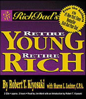 Rich Dad's Retire Young, Retire Rich: How to Get Rich Quickly and Stay Rich Forever! by Robert T. Kiyosaki image