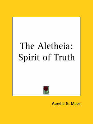 The Aletheia: Spirit of Truth (1899) by Aurelia G. Mace image