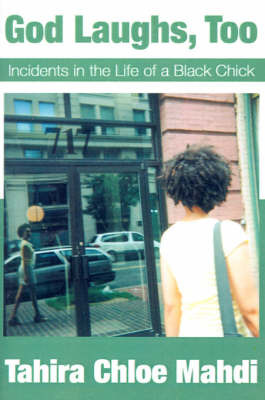 God Laughs, Too: Incidents in the Life of a Black Chick by Tahira Chloe Mahdi image