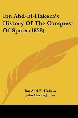 Ibn Abd-El-Hakem's History Of The Conquest Of Spain (1858) by Ibn Abd-El-Hakem image