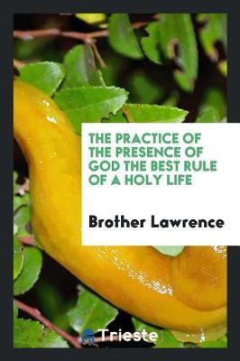 The Practice of the Presence of God the Best Rule of a Holy Life by Brother Lawrence image