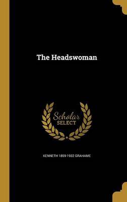 The Headswoman by Kenneth 1859-1932 Grahame image