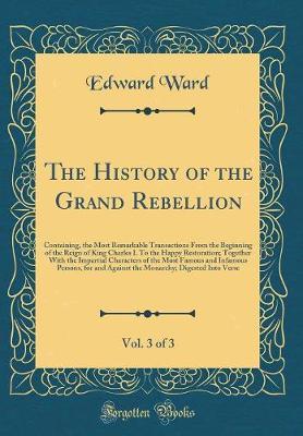 The History of the Grand Rebellion, Vol. 3 of 3 by Edward Ward image