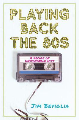 Playing Back the 80s by Jim Beviglia image
