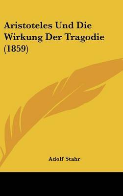 Aristoteles Und Die Wirkung Der Tragodie (1859) by Adolf Stahr image