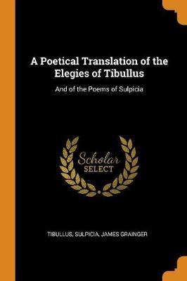 A Poetical Translation of the Elegies of Tibullus by Tibullus image