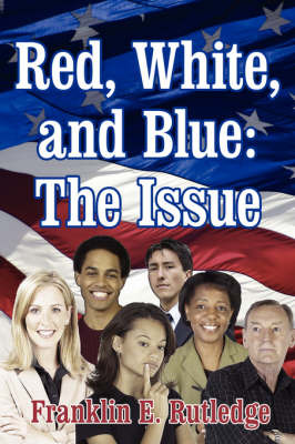 Red, White, and Blue: The Issue by Franklin E. Rutledge image