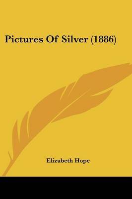 Pictures of Silver (1886) by Elizabeth Hope image