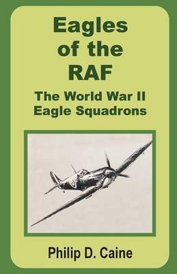 Eagles of the RAF: The World War II Eagle Squadrons by Philip D Caine, Ph.D. image