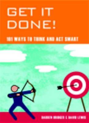 Get It Done!: 101 Ways to Think and Act Smart by Darren Bridger image