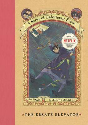 The Ersatz Elevator (A Series of Unfortunate Events #6) on Hardback by Lemony Snicket