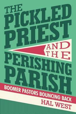 The Pickled Priest and the Perishing Parish by Hal West