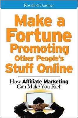 Make a Fortune Promoting Other People's Stuff Online by Rosalind Gardner image