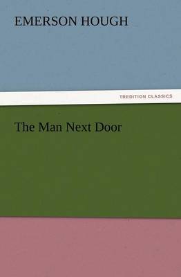 The Man Next Door by Emerson Hough image