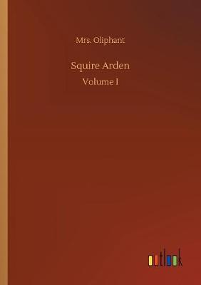 Squire Arden by Margaret Wilson Oliphant image