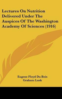 Lectures on Nutrition Delivered Under the Auspices of the Washington Academy of Sciences (1916) by Eugene Floyd Du Bois image