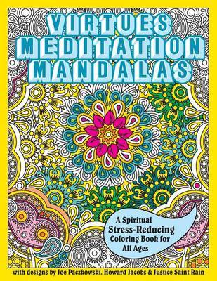 Virtues Meditation Mandalas Coloring Book by Justice Saint Rain