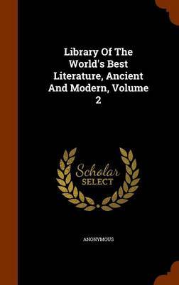 Library of the World's Best Literature, Ancient and Modern, Volume 2 by * Anonymous image