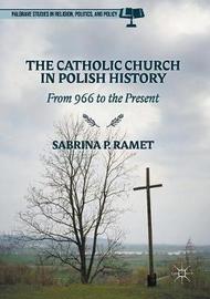 The Catholic Church in Polish History on Hardback by Sabrina P Ramet