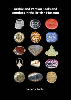 Arabic and Persian Seals and Amulets in the British Museum by Shailendra Bandhare image