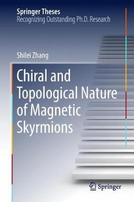 Chiral and Topological Nature of Magnetic Skyrmions by Shilei Zhang image