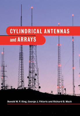 Cylindrical Antennas and Arrays by Ronold W P King image