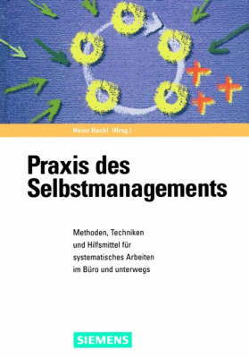 Praxis DES Selbstmanagements: Methoden, Techniken Und Hilfsmittel Fur Systematisches Arbeiten Im Buro Und Unterwegs by Heinz Hackl image