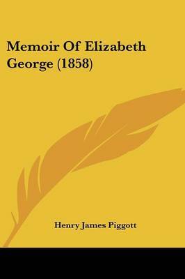 Memoir Of Elizabeth George (1858) by Henry James Piggott image