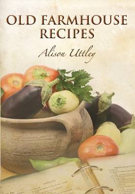 Old Farmhouse Recipes by Alison Uttley image