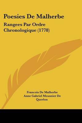 Poesies De Malherbe: Rangees Par Ordre Chronologique (1778) on Paperback by Francois De Malherbe