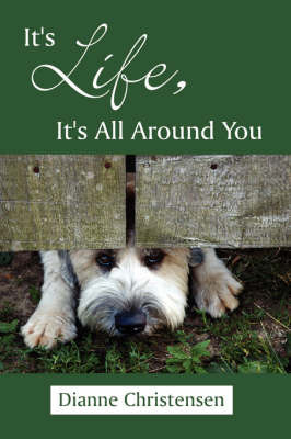 It's Life, It's All Around You by Dianne Christensen image