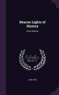 Beacon Lights of History on Hardback by John Lord