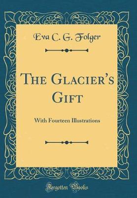 The Glacier's Gift by Eva C G Folger image