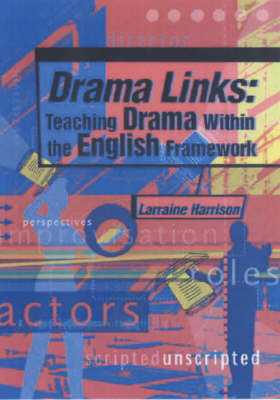 Drama Links: Teaching Drama within the English Framework by Larraine S. Harrison image