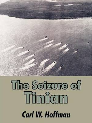 The Seizure of Tinian by Carl W Hoffman image
