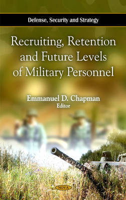 Recruiting, Retention & Future Levels of Military Personnel by Emmanuel D. Chapman image