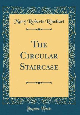 The Circular Staircase (Classic Reprint) by Mary Roberts Rinehart image