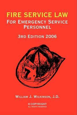 Fire Service Law: For Emergency Service Personnel 4th Edition 2005 by B. S. E. J. D. W. J. Wilkinson image