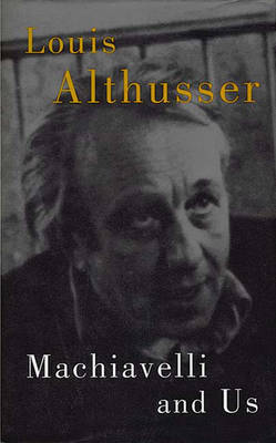 Machiavelli and Us by Louis Althusser image