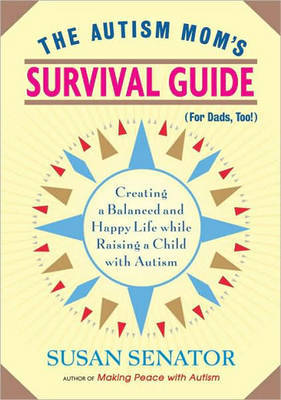 The Autism Mom's Survival Guide (For Dads, Too!) by Susan Senator image