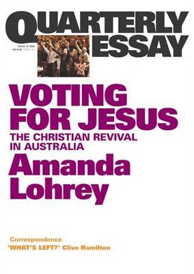 Voting for Jesus: Christianity and Politics in Australia: Quarterly Essay 22 by Amanda Lohrey image