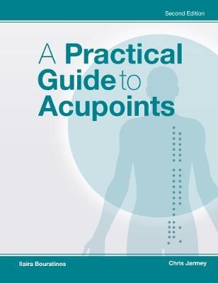 A Practical Guide to Acupoints by Chris Jarmey image
