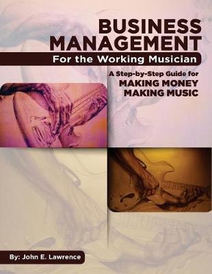 Business Management for the Working Musician by John E Lawrence image