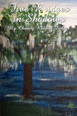 Five Bridges in Shadows by Chancy Riddick Eckert