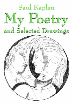 My Poetry and Selected Drawings by Saul Kaplan image