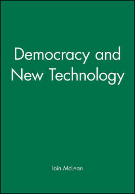 Democracy and New Technology on Hardback by Iain McLean