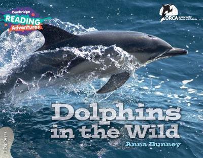 Cambridge Reading Adventures Dolphins in the Wild 3 Explorers by Anna Bunney