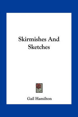 Skirmishes and Sketches by Gail Hamilton image
